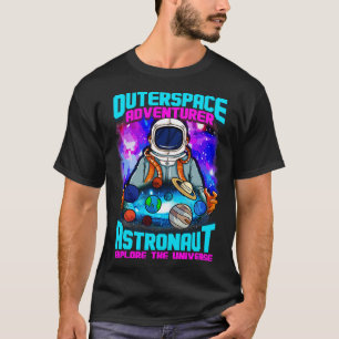 Outer Space Adventurer Astronaut Explore The Unive T-Shirt