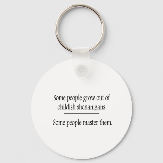 Outgrow Childish Shenanigans Keychain (Front)