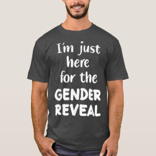 Outing I'm Just Here For The Gender Reveal T-Shirt