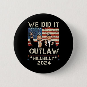 Outlaw Hillbilly 2024 Trump Vance We Did It  2 Inch Round Button