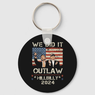 Outlaw Hillbilly 2024 Trump Vance We Did It Keychain