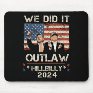 Outlaw Hillbilly 2024 Trump Vance We Did It  Mouse Pad
