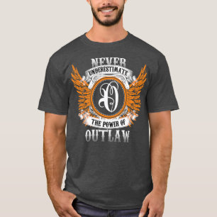 Outlaw Name Shirt Never Underestimate The Power Of