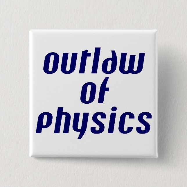 Outlaw of Physics 2 Inch Square Button (Front)
