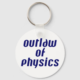 Outlaw of Physics Keychain