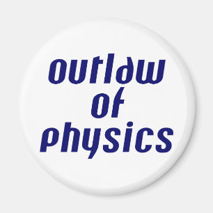 Outlaw of Physics Magnet