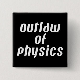 Outlaw of Physics - White Text 2 Inch Square Button