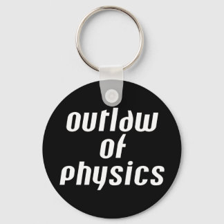 Outlaw of Physics - White Text Keychain