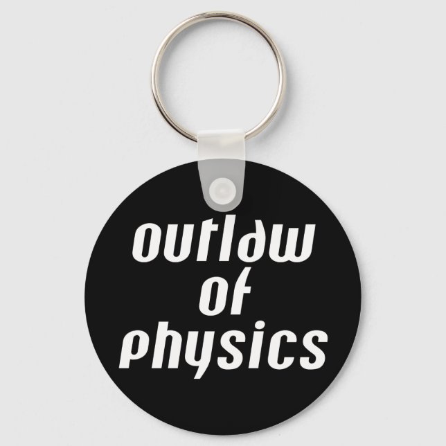 Outlaw of Physics - White Text Keychain (Front)