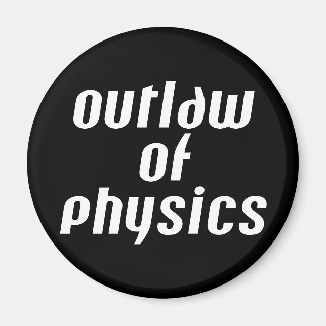 Outlaw of Physics - White Text Magnet (Front)