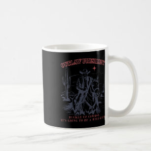 Outlaw President Buckle Cowboy It's Going To Be A Coffee Mug