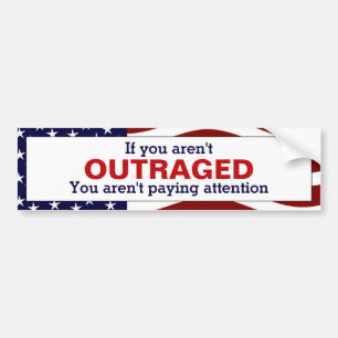 Outraged Bumper Sticker