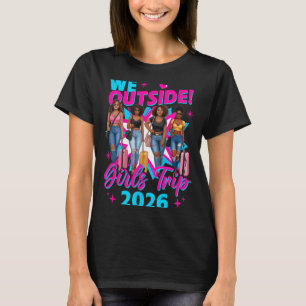 Outside girls trip 2026 afro girls black womens T-Shirt