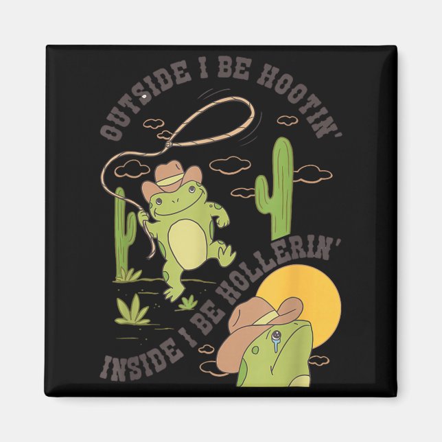 Outside I Be Hootin Inside I Be Hollerin Funny Cac Magnet (Front)