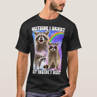 Outside I Skrrt But Inside I Hurt  T-Shirt