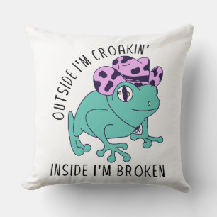 Outside I'm Croakin' Inside I'm Broken Throw Pillow