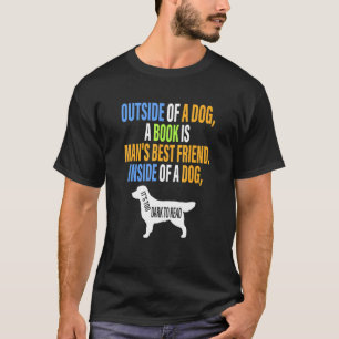 Outside Of A Dog A Book Is Man's Best Friend Appar T-Shirt