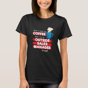Outside Sales Manager and Coffee Saying T-Shirt