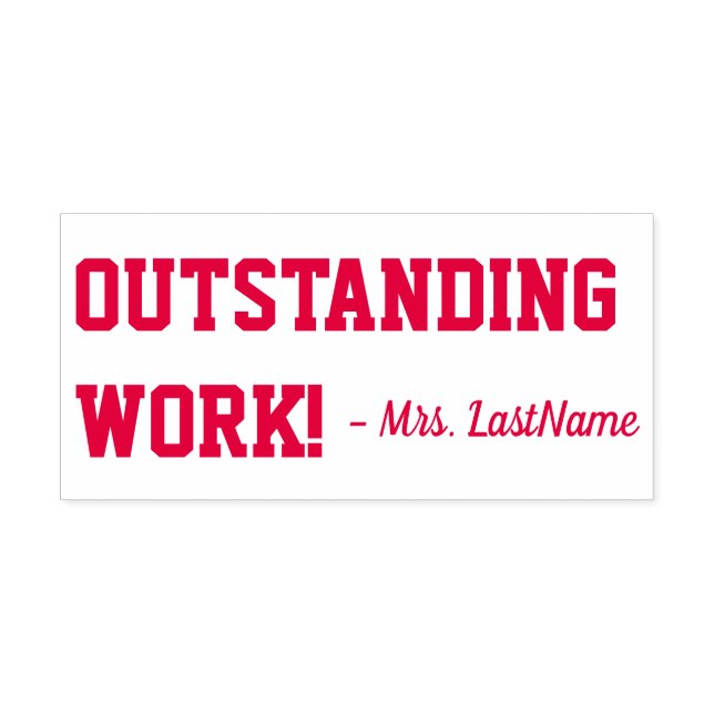 "OUTSTANDING WORK!" + Teacher's Name Rubber Stamp (Design)