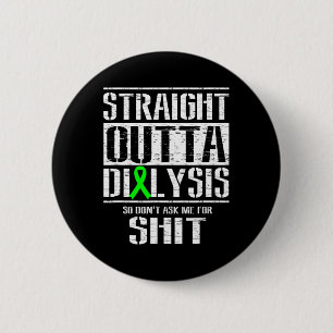 Outta Dialysis Dont Ask Me Sheet Patient Fun  2 Inch Round Button