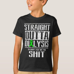 Outta Dialysis Dont Ask Me Sheet Patient Fun  T-Shirt