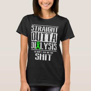 Outta Dialysis Dont Ask Me Sheet Patient Fun T-Shirt