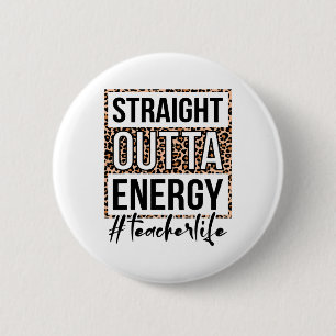 Outta Energy Teacher Life Last Day Of School Gift 2 Inch Round Button