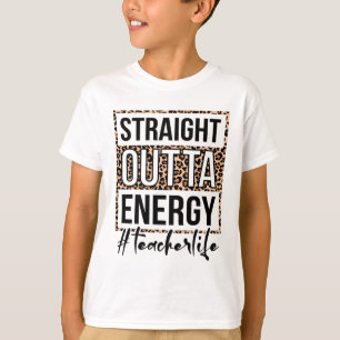 Outta Energy Teacher Life Last Day Of School Gift  T-Shirt