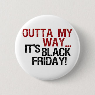 outta my way black friday 2 inch round button