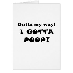 Outta My Way I Gotta Poop