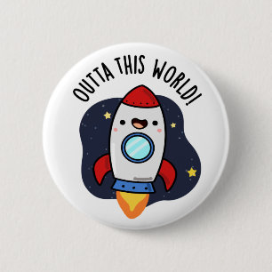 Outta This World Funny Rocket Pun 2 Inch Round Button