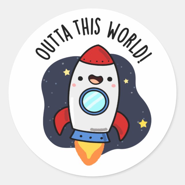 Outta This World Funny Rocket Pun  Classic Round Sticker (Front)