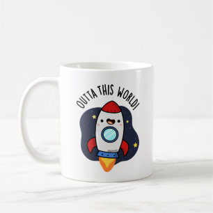 Outta This World Funny Rocket Pun  Coffee Mug