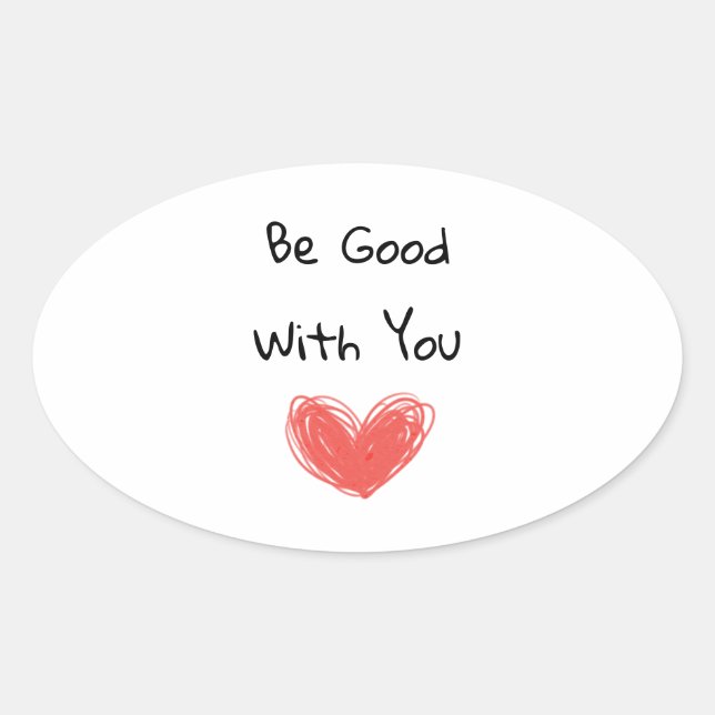 Ovale Sticker Inspirationnel "Be Good With You" (Devant)