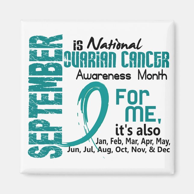 Ovarian Cancer Awareness Month Every Month For ME Magnet (Front)