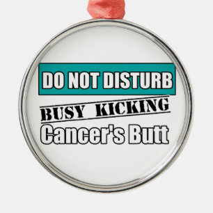 Ovarian Cancer Do Not Disturb Kicking Butt Metal Ornament