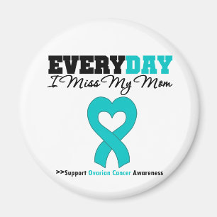 Ovarian Cancer Every Day I Miss My Mom Magnet