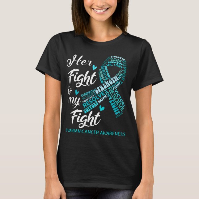 Ovarian Cancer Her Fight is my Fight T-Shirt (Front)