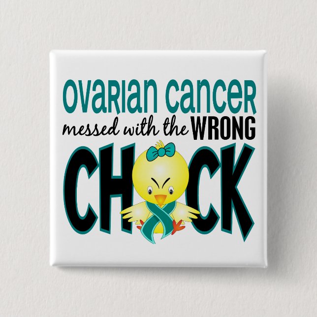 Ovarian Cancer Messed With The Wrong Chick 2 Inch Square Button (Front)