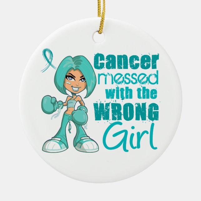 Ovarian Cancer Messed With Wrong Girl.png Ceramic Ornament (Front)