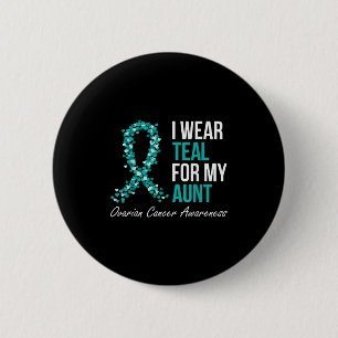 Ovarian Cancer Ribbon I Wear Teal For My Aunt Supp 2 Inch Round Button