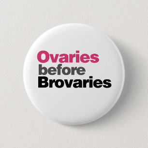 Ovaries before Brovaries 2 Inch Round Button