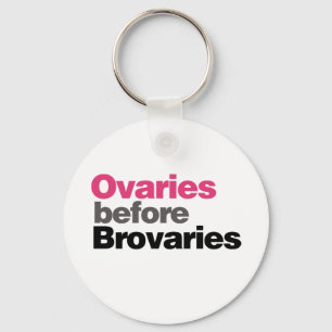 Ovaries before Brovaries Keychain