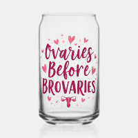 Ovaries Before Brovaries My Body my Choice Womb