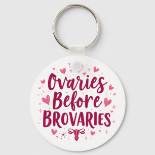 Ovaries Before Brovaries My Body my Choice Womb Keychain
