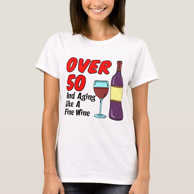Over 50 Aging Like Wine T-Shirt (Front)