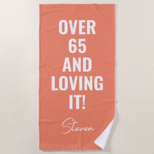 Over 65 And Loving It Funny Birthday Personalized Beach Towel