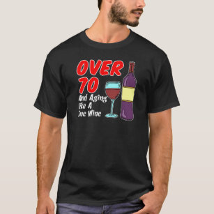 Over 70 Aging Like Wine T-Shirt