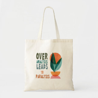 Over Analysis Leads to Paralysis Motivational Tote Bag