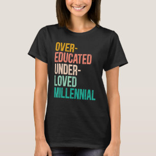 Over Educated Under Loved Millennial 1973 Protect T-Shirt